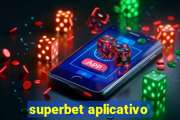 superbet aplicativo